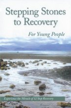 Cover art for Stepping Stones To Recovery For Young People: Experience The Miracle Of 12 Step Recovery