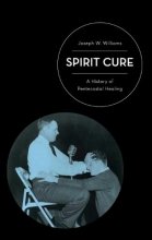 Cover art for Spirit Cure: A History of Pentecostal Healing