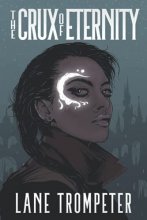 Cover art for The Crux of Eternity: Eternal Dream, Book 1 (The Eternal Dream Saga)