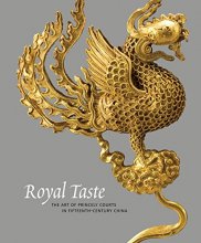 Cover art for Royal Taste: The Art of Princely Courts in Fifteenth-Century China