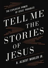Cover art for Tell Me the Stories of Jesus: The Explosive Power of Jesusâ€™ Parables