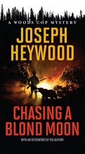 Cover art for Chasing a Blond Moon: A Woods Cop Mystery