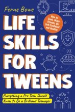 Cover art for Life Skills for Tweens: How to Cook, Make Friends, Be Self Confident and Healthy. Everything a Pre Teen Should Know to Be a Brilliant Teenager (Essential Life Skills for Teens)