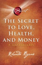 Cover art for The Secret to Love, Health, and Money: A Masterclass (5) (The Secret Library)