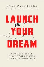 Cover art for Launch Your Dream: A 30-Day Plan for Turning Your Passion into Your Profession