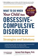 Cover art for What to do when your Child has Obsessive-Compulsive Disorder: Strategies and Solutions