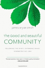 Cover art for The Good and Beautiful Community: Following the Spirit, Extending Grace, Demonstrating Love (Apprentice (IVP Books))