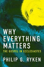 Cover art for Why Everything Matters: The Gospel in Ecclesiastes