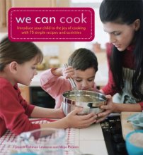 Cover art for We Can Cook: Introduce Your Child to the Joy of Cooking with 75 Simple Recipes and Activities