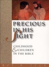 Cover art for Precious in His Sight: Childhood and Children in the Bible