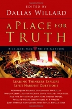 Cover art for A Place for Truth: Leading Thinkers Explore Life's Hardest Questions