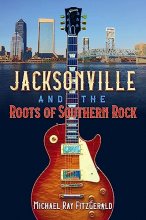 Cover art for Jacksonville and the Roots of Southern Rock