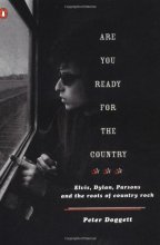 Cover art for Are You Ready for the Country: Elvis, Dylan, Parsons and the Roots of Country Rock