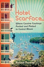 Cover art for Hotel Scarface: Where Cocaine Cowboys Partied and Plotted to Control Miami