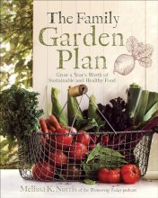 Cover art for The Family Garden Plan: Grow a Year's Worth of Sustainable and Healthy Food