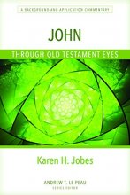 Cover art for John Through Old Testament Eyes: A Background and Application Commentary