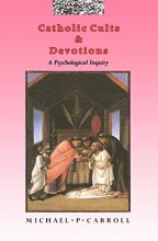 Cover art for Catholic Cults and Devotions: A Psychological Inquiry