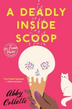 Cover art for A Deadly Inside Scoop (An Ice Cream Parlor Mystery)