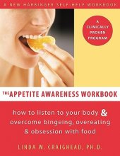Cover art for The Appetite Awareness Workbook: How to Listen to Your Body and Overcome Bingeing, Overeating, and Obsession with Food (A New Harbinger Self-Help Workbook)