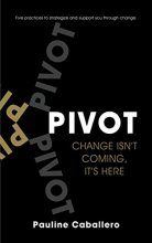 Cover art for PIVOT: Five Practices to Strategize and Support You Through Change