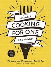 Cover art for The Ultimate Cooking for One Cookbook: 175 Super Easy Recipes Made Just for You (Ultimate for One Cookbooks Series)