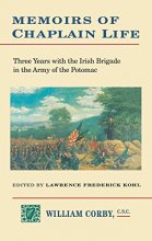 Cover art for Memoirs of Chaplain Life: 3 Years in the Irish Brigage with the Army of the Potomac (The Irish in the Civil War)
