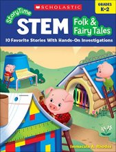 Cover art for Scholastic StoryTime STEM Folk & Fairy Tales: 10 Favorite Stories With Hands-On Investigations, Grade K-2 (SC-831697)