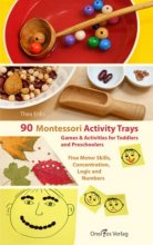 Cover art for 90 Montessori Activity Trays. Games & Activities for Toddlers and Preschoolers: Fine Motor Skills, Concentration, Logic and Numbers