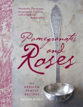 Cover art for Pomegranates and Roses: My Persian Family Recipes