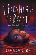 Cover art for I Feed Her to the Beast and the Beast Is Me