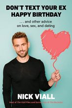 Cover art for Don't Text Your Ex Happy Birthday: And Other Advice on Love, Sex, and Dating