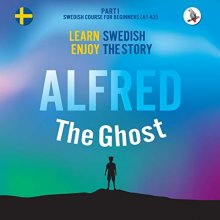Cover art for Alfred the Ghost. Part 1 - Swedish Course for Beginners. Learn Swedish - Enjoy the Story.