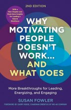 Cover art for Why Motivating People Doesn't Work...and What Does, Second Edition: More Breakthroughs for Leading, Energizing, and Engaging
