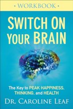 Cover art for Switch On Your Brain Workbook: The Key to Peak Happiness, Thinking, and Health