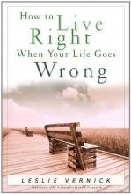 Cover art for How to Live Right When Your Life Goes Wrong (Indispensable Guides for Godly Living)