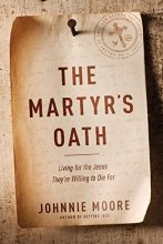 Cover art for The Martyr's Oath: Living for the Jesus They're Willing to Die For