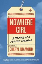 Cover art for Nowhere Girl: A Memoir of a Fugitive Childhood