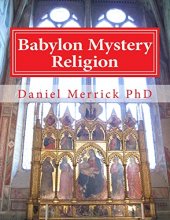 Cover art for Babylon Mystery Religion: The Mother Of All Harlots And The Daughters Of The Whore