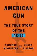 Cover art for American Gun: The True Story of the AR-15