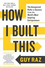 Cover art for How I Built This: The Unexpected Paths to Success from the World's Most Inspiring Entrepreneurs