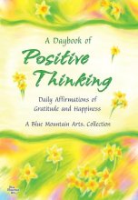 Cover art for A Daybook of Positive Thinking: Daily Affirmations of Gratitude and Happiness (A Blue Mountain Arts Collection), An Inspiring Gift Book About What's Truly Important in Life