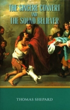 Cover art for The Sincere Convert and the Sound Believer (Volume 1 of the Works of Thomas Shepard)