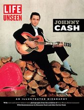 Cover art for LIFE Unseen: Johnny Cash: An Illustrated Biography With Rare and Never-Before-Seen Photographs