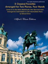 Cover art for 5 Classical Favorites Arranged for Two Pianos, Four Hands: Canon in D," "Eine kleine Nachtmusik," "Peer Gynt" and more" (Alfred's Classic Editions)
