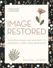 Cover art for Image RESTored: Tear Down Shame and Insecurity to Experience a Body Image Renovation