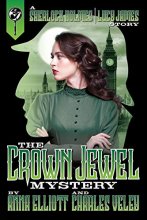 Cover art for The Crown Jewel Mystery: A Sherlock Holmes and Lucy James Story (A Sherlock Holmes and Lucy James Mystery)