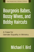 Cover art for Bourgeois Babes, Bossy Wives, and Bobby Haircuts: A Case for Gender Equality in Ministry (Fresh Perspectives on Women in Ministry)