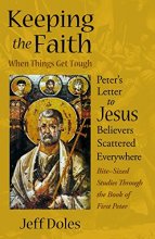 Cover art for Keeping the Faith When Things Get Tough: Peter’s Letter to Jesus Believers Scattered Everywhere