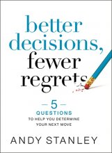 Cover art for Better Decisions, Fewer Regrets: 5 Questions to Help You Determine Your Next Move