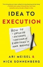 Cover art for Idea to Execution: How to Optimize, Automate, and Outsource Everything in Your Business